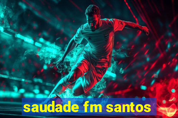 saudade fm santos