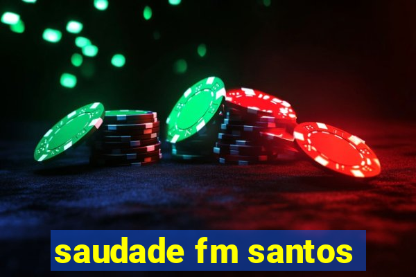 saudade fm santos