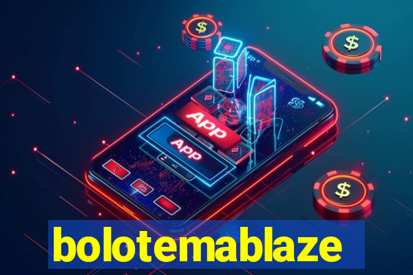 bolotemablaze