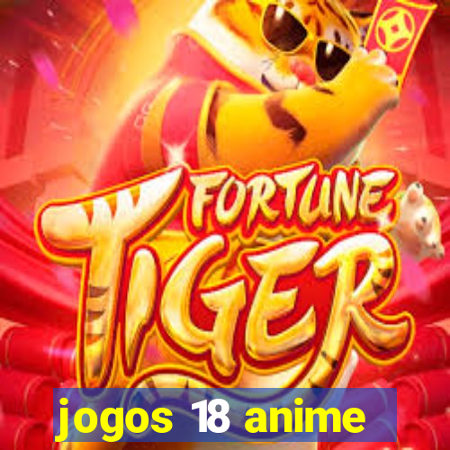 jogos 18 anime