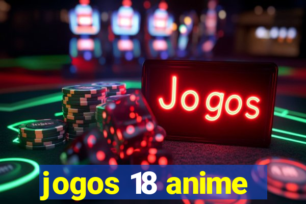 jogos 18 anime