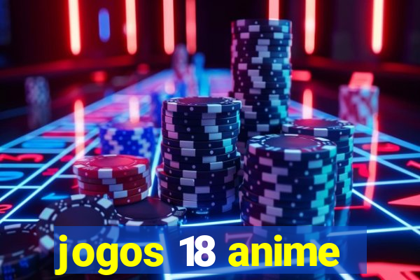 jogos 18 anime