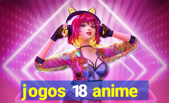 jogos 18 anime