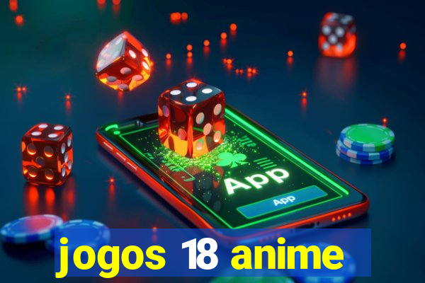 jogos 18 anime