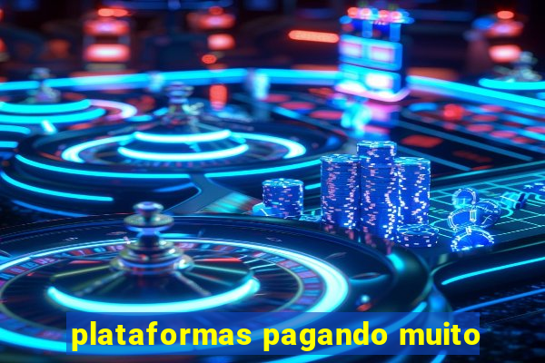 plataformas pagando muito