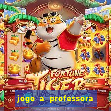 jogo a professora escola legal