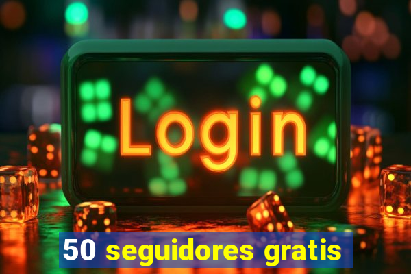 50 seguidores gratis