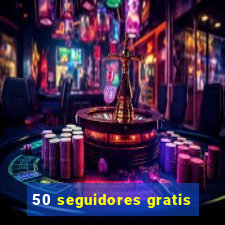 50 seguidores gratis