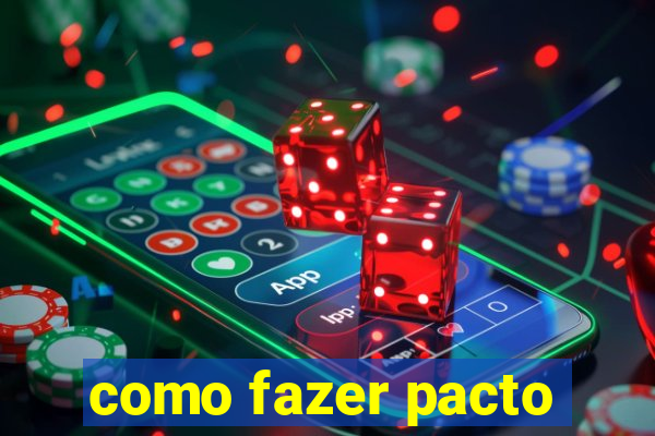 como fazer pacto