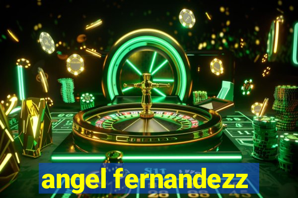 angel fernandezz