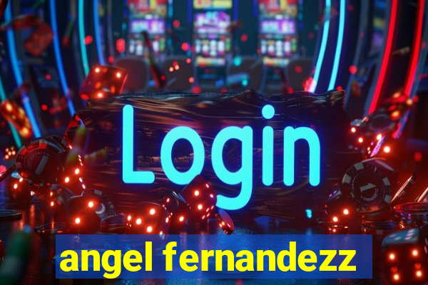 angel fernandezz