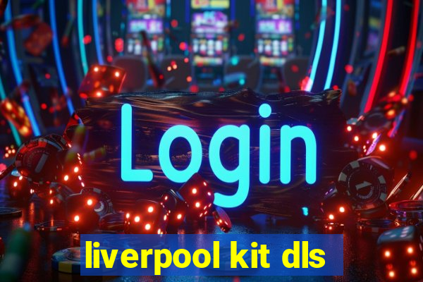 liverpool kit dls