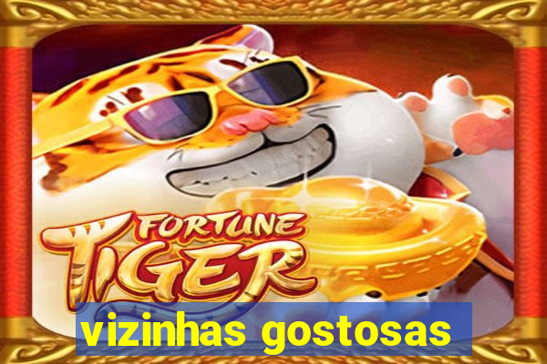 vizinhas gostosas