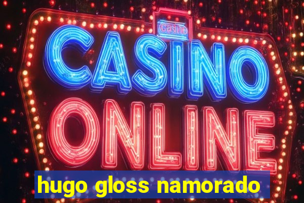 hugo gloss namorado