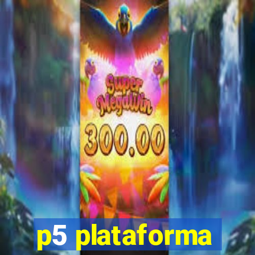 p5 plataforma