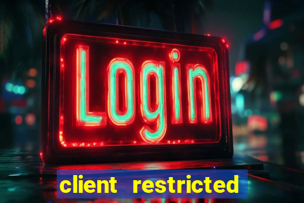 client restricted for action withdraw