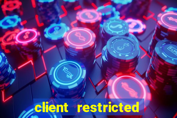 client restricted for action withdraw