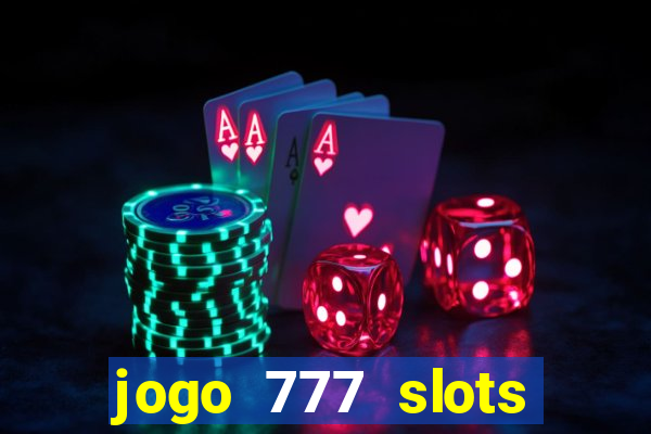 jogo 777 slots paga mesmo