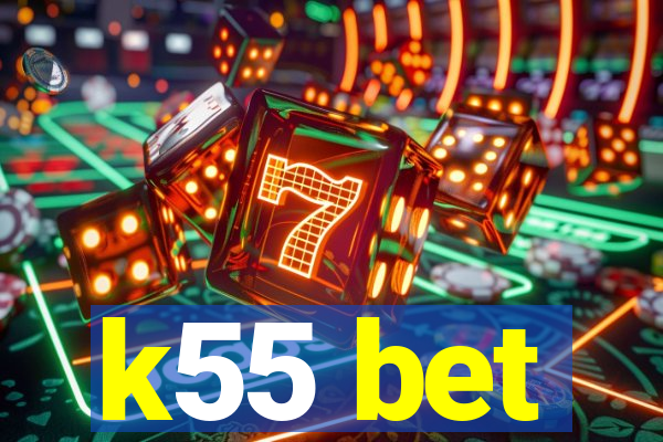 k55 bet