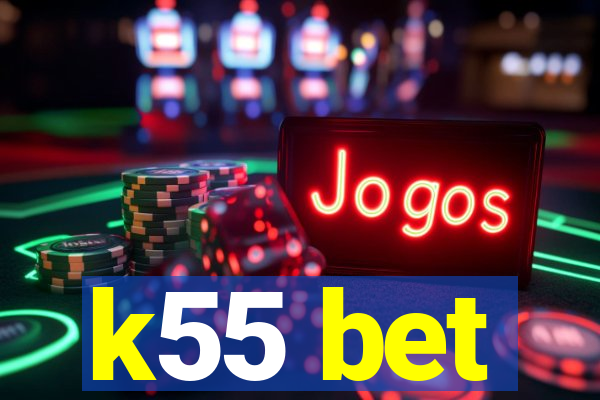 k55 bet