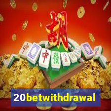 20betwithdrawal