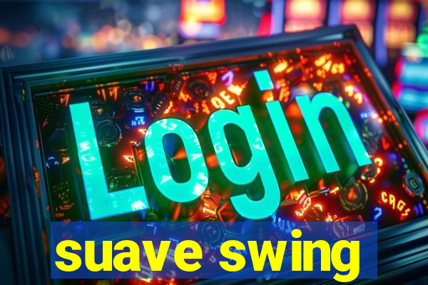 suave swing