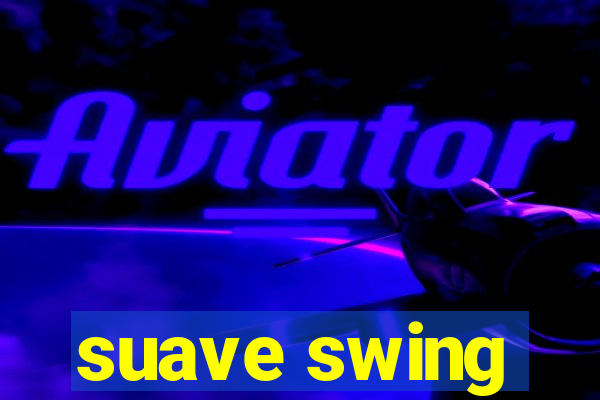 suave swing