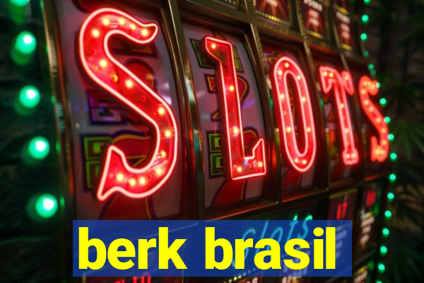 berk brasil