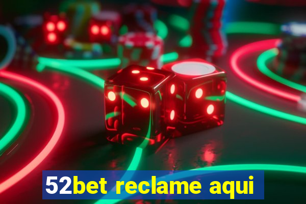 52bet reclame aqui