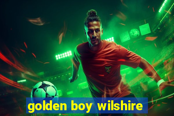 golden boy wilshire