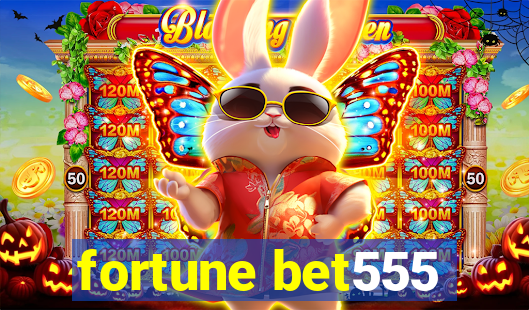 fortune bet555