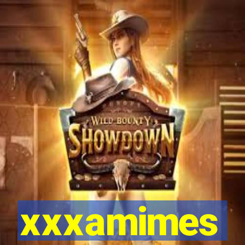 xxxamimes