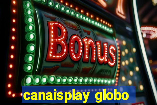 canaisplay globo