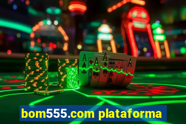 bom555.com plataforma