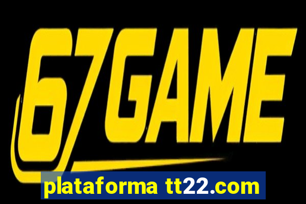 plataforma tt22.com