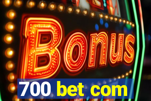 700 bet com