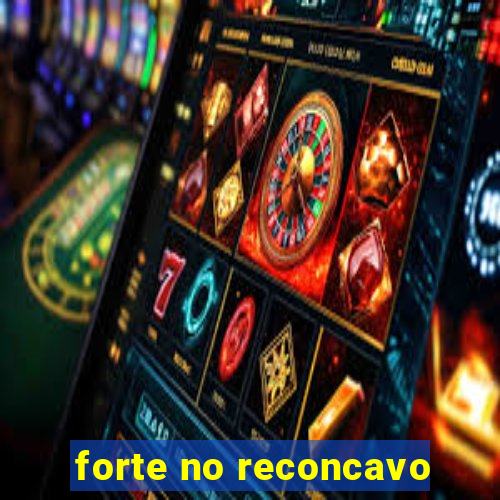 forte no reconcavo