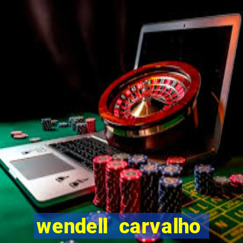 wendell carvalho reclame aqui