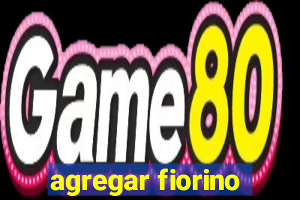 agregar fiorino