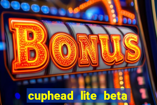 cuphead lite beta 8.1 download