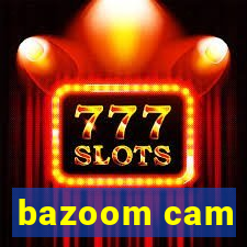 bazoom cam