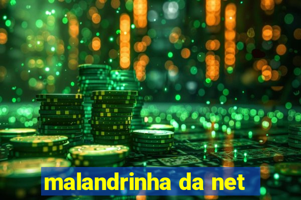 malandrinha da net