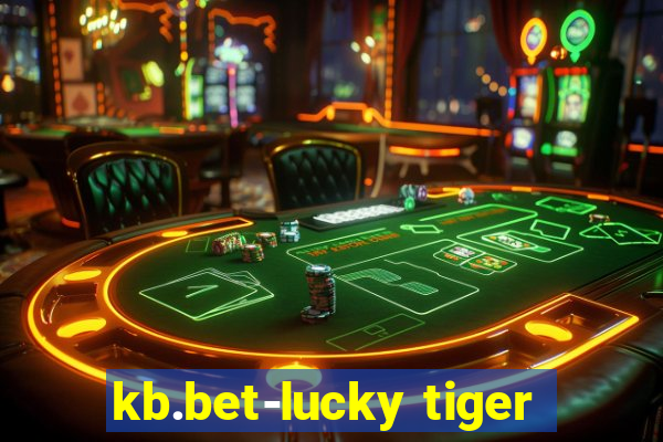 kb.bet-lucky tiger