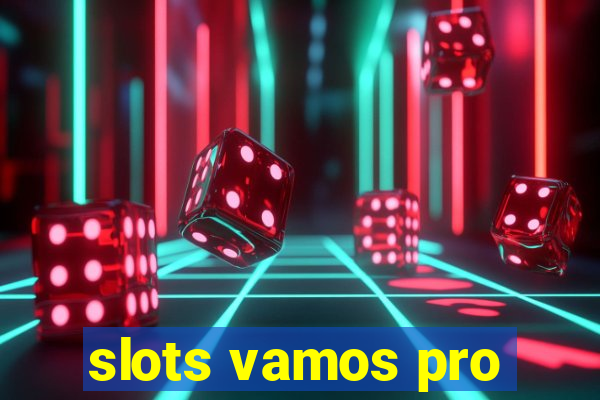 slots vamos pro