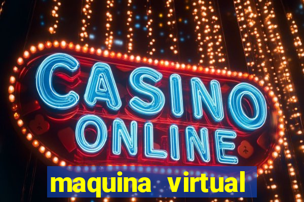 maquina virtual para jogar