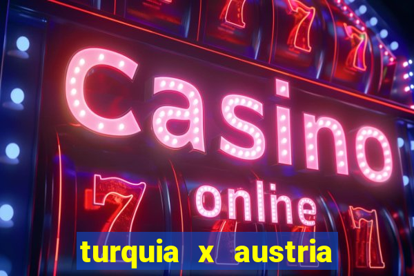 turquia x austria onde assistir