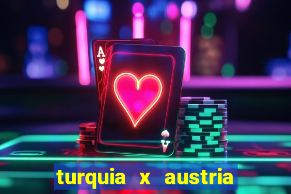 turquia x austria onde assistir