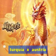 turquia x austria onde assistir