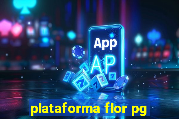 plataforma flor pg