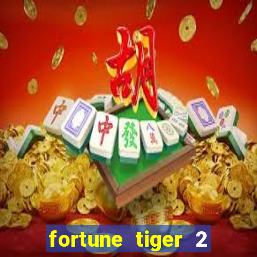 fortune tiger 2 revenge plataforma